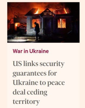 ‘Администрация Трампа дала понять Украине, что гарантии безопасности со стороны США зависят от предварительного согласия Киева на мирное соглашение, которое, вероятно, будет включать в себя передачу контролируемого Донбасса