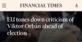 ЕС смягчает критику Венгрии перед выборами, чтобы избежать обвинений во вмешательстве — Financial Times